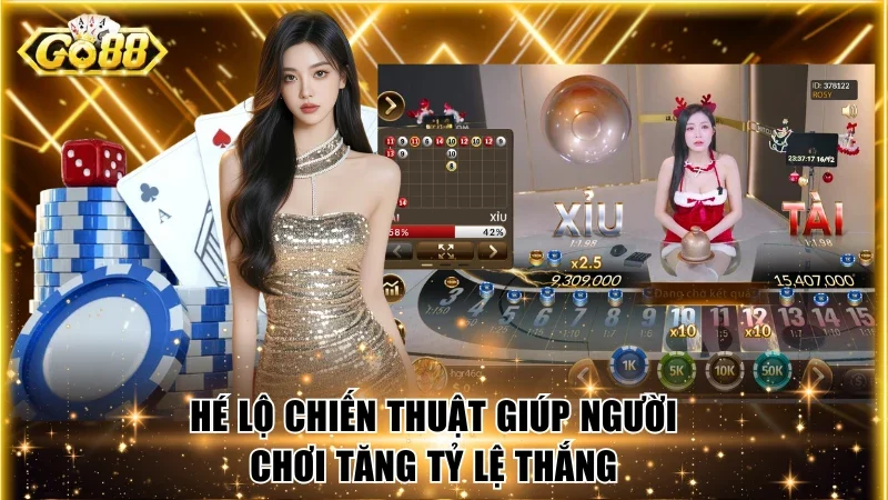 Hé lộ chiến thuật giúp người chơi tăng tỷ lệ thắng