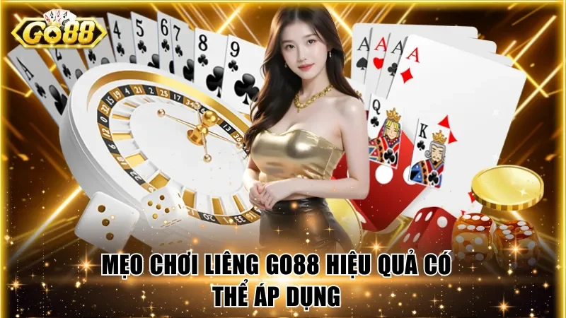 Một vài mẹo cược Liêng Go88 hiệu quả có thể áp dụng 